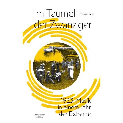 Im Taumel Der Zwanziger: 1923: Musik in Einem Jahr Der Extreme