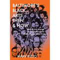 Baltimore's Black Arts Then & Now: Behind the Scenes of a Collaborative Public Humanities Project