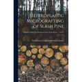 Heteroplastic Micrografting of Slash Pine; no.47