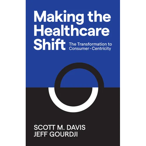 Making the Healthcare Shift: The Transformation to Consumer-Centricity