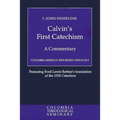 Calvin's First Catechism: A Commentary