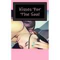 Kisses For The Soul