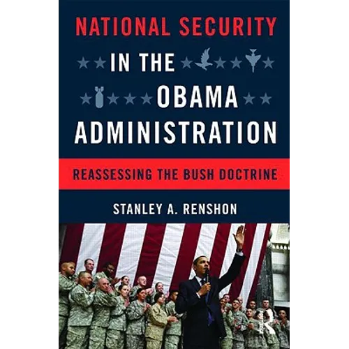 National Security in the Obama Administration: Reassessing the Bush Doctrine