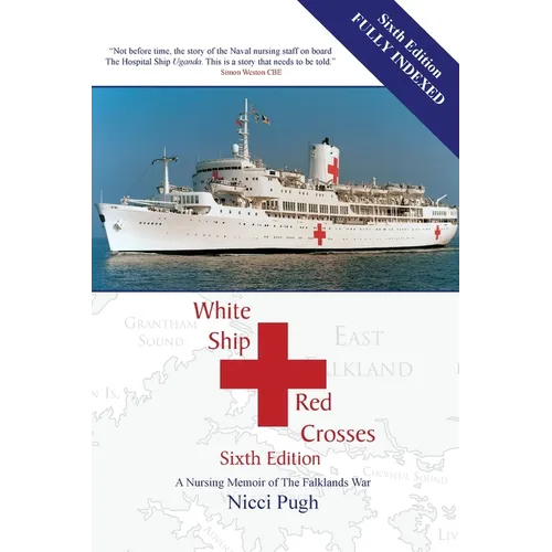 White Ship Red Crosses: A Nursing Memoir of The Falklands War