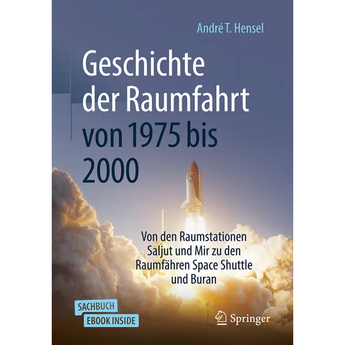 Geschichte Der Raumfahrt Von 1975 Bis 2000: Von Den Raumstationen Saljut Und Mir Zu Den Raumfähren Space Shuttle Und Buran