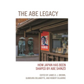 The Abe Legacy: How Japan Has Been Shaped by Abe Shinzo