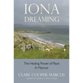 Iona Dreaming: The Healing Power of Place