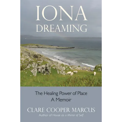 Iona Dreaming: The Healing Power of Place