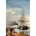 From Ulster to Canada: The Life and Times of Wilson Benson 1821-1911