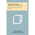 The Hutterian Brethren, 1528-1931: A Story Of Martyrdom And Loyalty