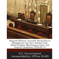 National Defense: Aircraft Thrust/Power Management Can Save Defense Fuel, Reduce Engine Maintenance Costs, and Improve Readiness: PLRD-82-74