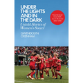 Under the Lights and in the Dark: Untold Stories of Women's Soccer
