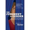 The Judgment of Gender: How Women Are Centered and Silenced in Pop Culture