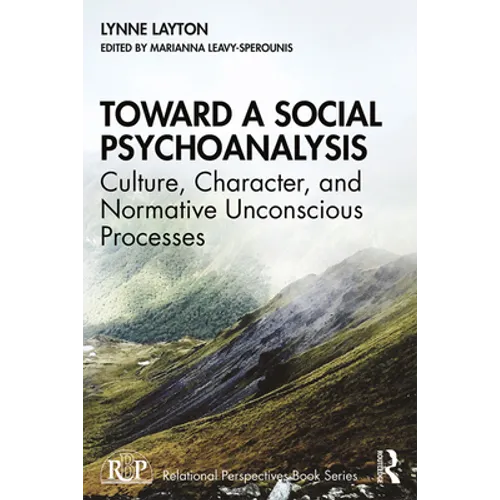 Toward a Social Psychoanalysis: Culture, Character, and Normative Unconscious Processes