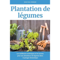 Plantation de légumes: Les meilleures techniques et les secrets pour une abondance de légumes dans le potager domestique