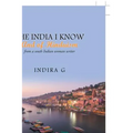 The India I Know and of Hinduism: From a South Indian Woman Writer
