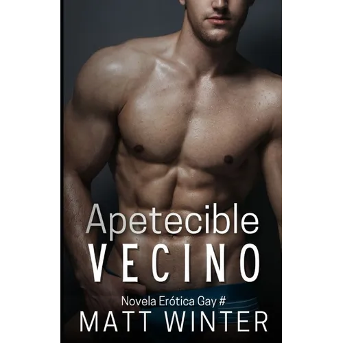 Apetecible vecino: Novela Gay para Adultos (Heterocuriosos)