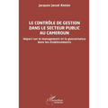 Le contrôle de gestion dans le secteur public au Cameroun: Impact sur le management et la gouvernance dans les établissements