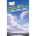 HowExpert Guide to 365+ Cloud Spotting Tips: 365+ Ways to Identify, Understand, Photograph, and Appreciate Clouds and Sky Phenomena