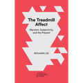 The Treadmill Affect: Marxism, Subjectivity, and the Present