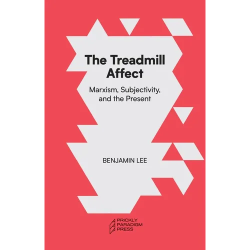 The Treadmill Affect: Marxism, Subjectivity, and the Present
