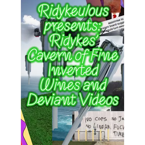 Ridykeulous Presents: Ridykes' Cavern of Fine Inverted Wines and Deviant Videos