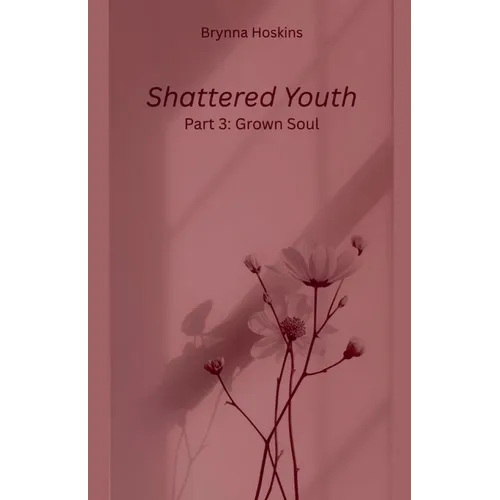 Shattered Youth: Grown Soul