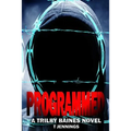 Programmed: A Trilby Baines Thriller