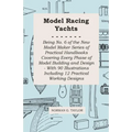Model Racing Yachts - Being No. 6 of the New Model Maker Series of Practical Handbooks Covering Every Phase of Model Building and Design - With 90 Ill