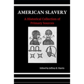 American Slavery: A Historical Collection of Primary Sources