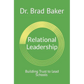Relational Leadership: Building Trust to Lead Schools
