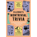 Elledge's Nontrivial Trivia: The Seriously Enlightening Stories Behind Supposedly Simple Facts