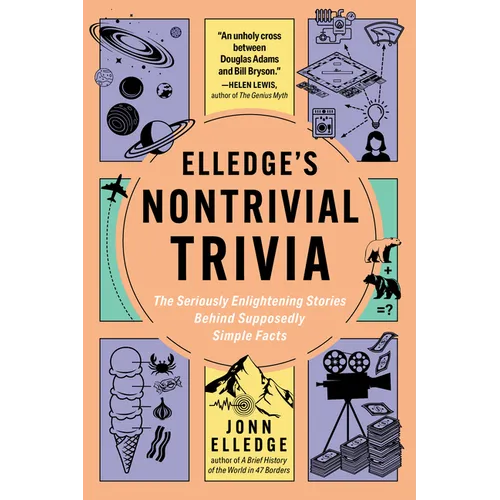 Elledge's Nontrivial Trivia: The Seriously Enlightening Stories Behind Supposedly Simple Facts