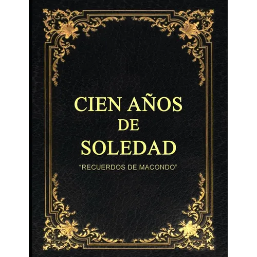 Cien Años de Soledad En 100 Imágenes: Recuerdos de Macondo