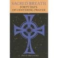 Sacred Breath: Forty Days of Centering Prayer