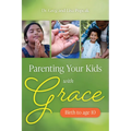 Parenting Your Kids with Grace (Birth to Age 10)