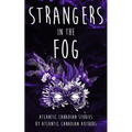 Strangers in the Fog: Atlantic Canadian Stories by Atlantic Canadian Authors