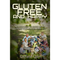 Gluten Free and Happy: All you need to know about loving your Gluten Free life