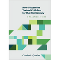 New Testament Textual Criticism for the 21st Century: A Practical Guide