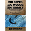 Big River, Big Woods, Big Games: More wildlife stories and a unique look into the everyday workings of a Wildlife Officer. What it takes to perform a