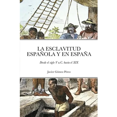 La Esclavitud Española Y En España: Desde el siglo V a.C. hasta el XIX