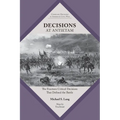 Decisions at Antietam: The Fourteen Critical Decisions That Defined the Battle