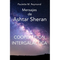 Cooperación intergaláctica: Mensajes de Ashtar Sheran