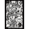 I Fell in Love in a Mental Institution: A Memoir of Sorts