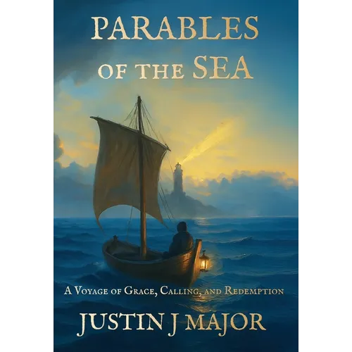 Parables of the Sea: A Voyage of Grace, Calling, and Redemption