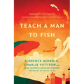 Teach a Man to Fish: Engaging the Local Church to Create Sustainable, Transformational Missions