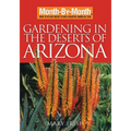 Month-By-Month Gardening in the Deserts of Arizona: What to Do Each Month to Have a Beautiful Garden All Year