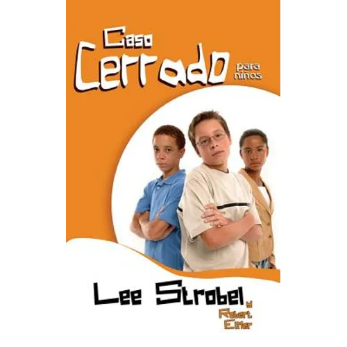 El Caso Cerrado Para Niños: Doce Historias Que Te Ayudarán a Defender Tu Fe