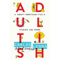 Adultish: A Twenty-Something-F*ck's Stories and Poems