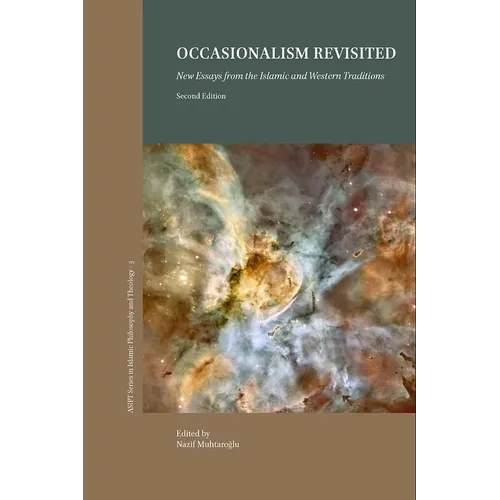 Occasionalism Revisited: New Essays from the Islamic and Western Philosophical Traditions (2nd Ed.)